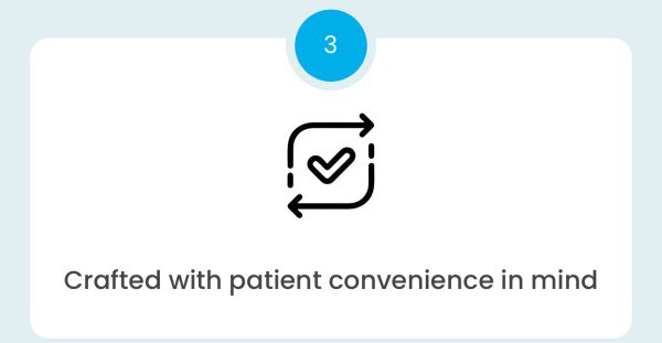 Crafted with patient convenience in mind